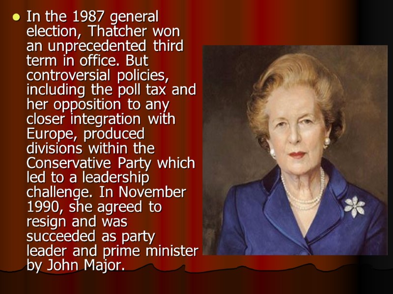 In the 1987 general election, Thatcher won an unprecedented third term in office. But